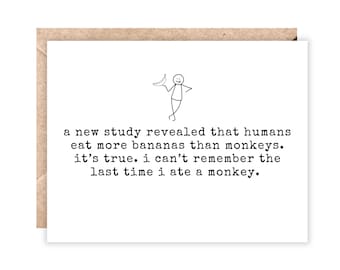 A new study found that humans eat more bananas than monkeys card | Silly cards | All occasion c| Cards for friends
