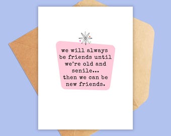 Friend Birthday Card | Old and Senile Friend Card | Just Because Cards | All Occasion Cards