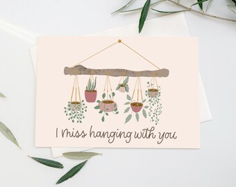 Plants - I Miss Hanging With You Greeting Card