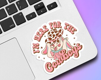 I'm Here For the Cowboys Vinyl Sticker, Valentines Sticker, Holographic Sticker, Laptop Sticker, Country Sticker, Cowboy Decal