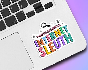 Professional Internet Sleuth, Holographic Die Cut Sticker, Funny Sticker, Sassy Sticker, Decal, Laptop Sticker