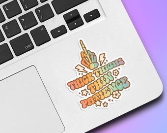 Thick Thighs, Thin Patience Vinyl Sticker, Holographic Die Cut, Feminist Sticker, Body Positivity Decal, Laptop Sticker