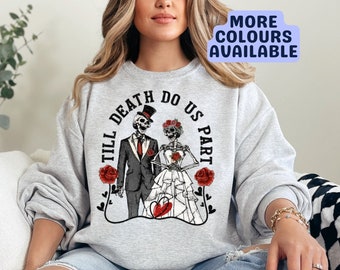 Till Death Do Us Part Sweatshirt, Bride & Groom Sweatshirt, Valentine Jumper, Valentines Gift, Skeleton Sweatshirt, Wedding Gift