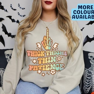 Thick Thighs Thin Patience Sweatshirt