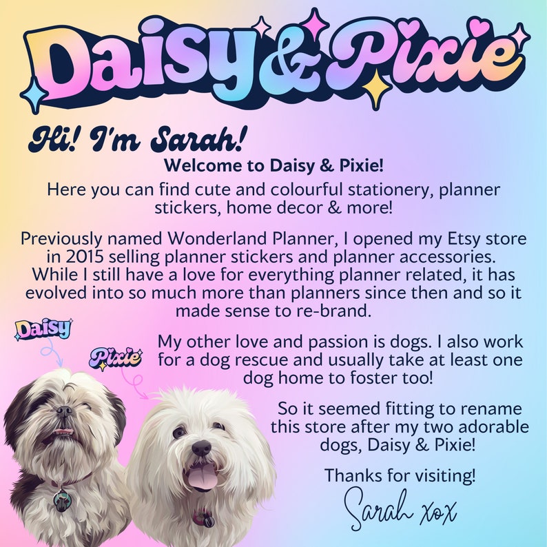 May include: A colorful graphic with the text "Daisy & Pixie" and the words "Hi! I'm Sarah!" and "Welcome to Daisy & Pixie!" The image also features two dogs and text describing the shop's products, including stationery and home decor.