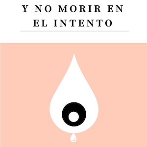 May include: A white drop with a black circle inside, dripping smaller white drops on a light pink background. The text "COMO TENER UNA LACTANCIA EXITOSA Y NO MORIR EN EL INTENTO" is above the drop.