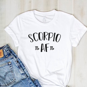 Scorpio AF T-Shirt - Zodiac Birthday Gift