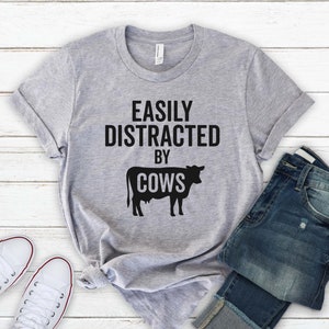 Easily Distracted By Cows Shirt - Farm Girl - Cow Lover Shirt Country Shirt - Cow Lover - Cow TShirt - Funny Cow Tee - Cow Shirt, Dairy Farm