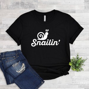 Snailin' - Cute Snail Shirt, Snail Tee, Snail TShirt, Snail T-Shirt, Snail Lover Gift, Snail Gifts, Snail Shirts, Snail Lover, Snail Owner