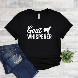 Goat Whisperer Shirt: Funny Farm Life Tee, Goat Lover Gift