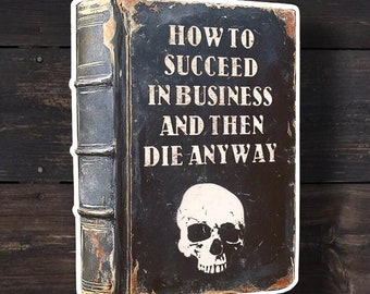Die Anyway Sticker: Funny Dark Humor Decal, Waterproof Laptop Sticker