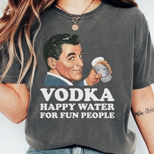 Vodka Happy Water T-Shirt: Retro Alcohol Meme, Gen Z Tee