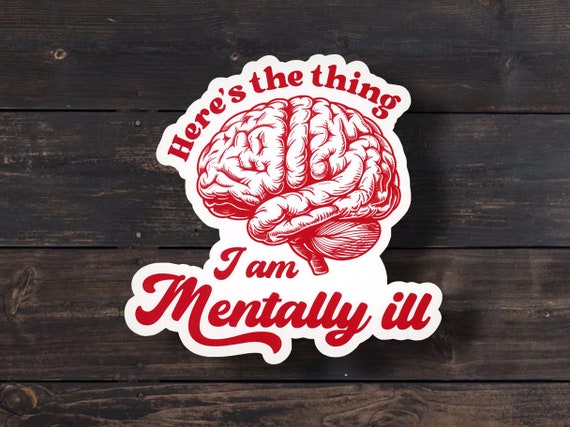 Mentally Ill Sticker: Retro Mental Health Meme, Laptop Decal