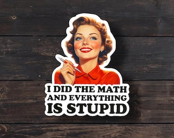Everything is Stupid, Funny Sticker, Laptop sticker, Funny Decals, Meme Sticker, Vintage Sticker, Retro Sticker, Sarcastic Sticker