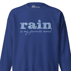 Rain is my favorite mood • Premium Sweatshirt