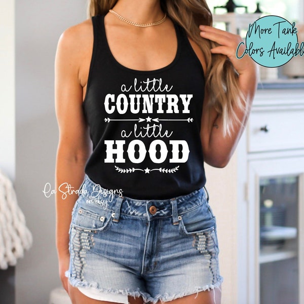 A Little Country A Little Hood, Country Tank Top, Country Fest Tank, Country Concert Tank, Country Shirt, Country Shirts for Women, T-shirt