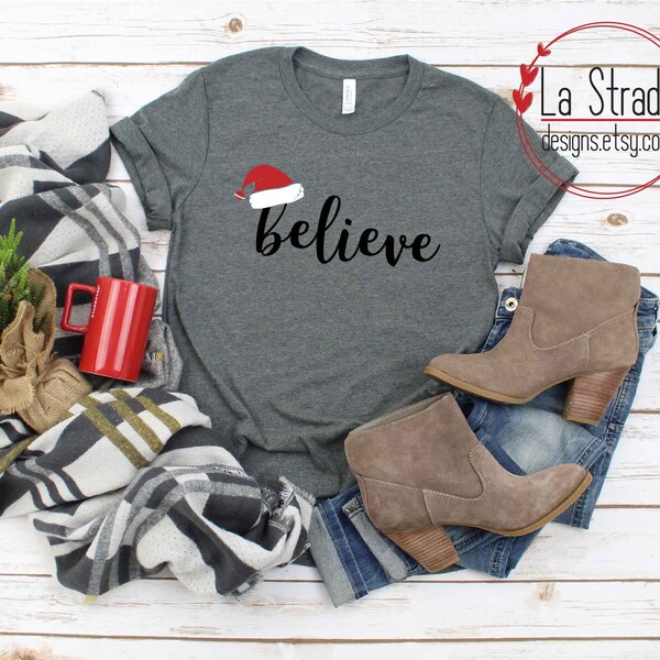 Believe Christmas Shirt, Women's Christmas Shirt, Believe T-shirt, Women's Believe Shirt, Believe Santa Shirt, Christmas Shirts