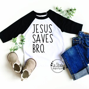 Jesus Saves Bro., Christian Shirt, Toddler Christian Shirt, Cute Toddler Shirt, Baby Christian Shirt, Christian Shirt, Jesus Saves Bro Shirt