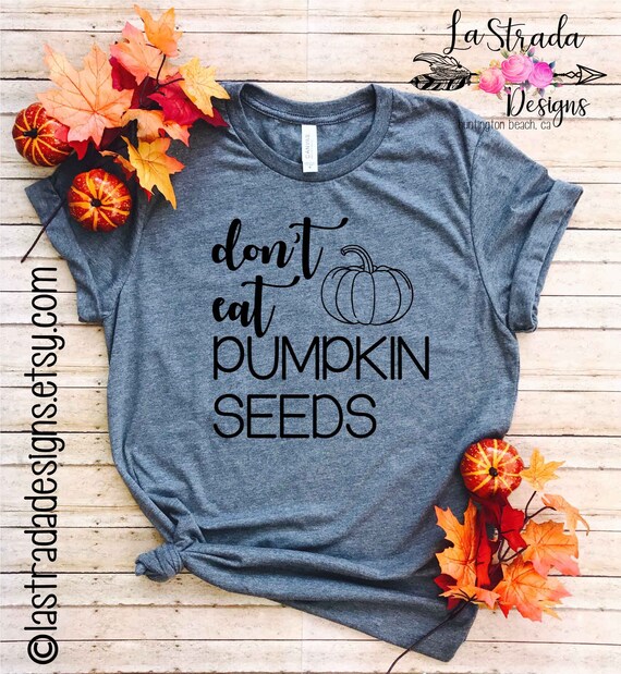 Don't Eat Pumpkin Seeds Pregnancy Announcement Shirt Etsy