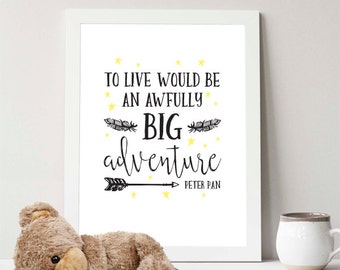 Instant Download, To live would be an awfully big adventure, 8x10, typography, nursery, black, yellow, peter pan, nursery decor