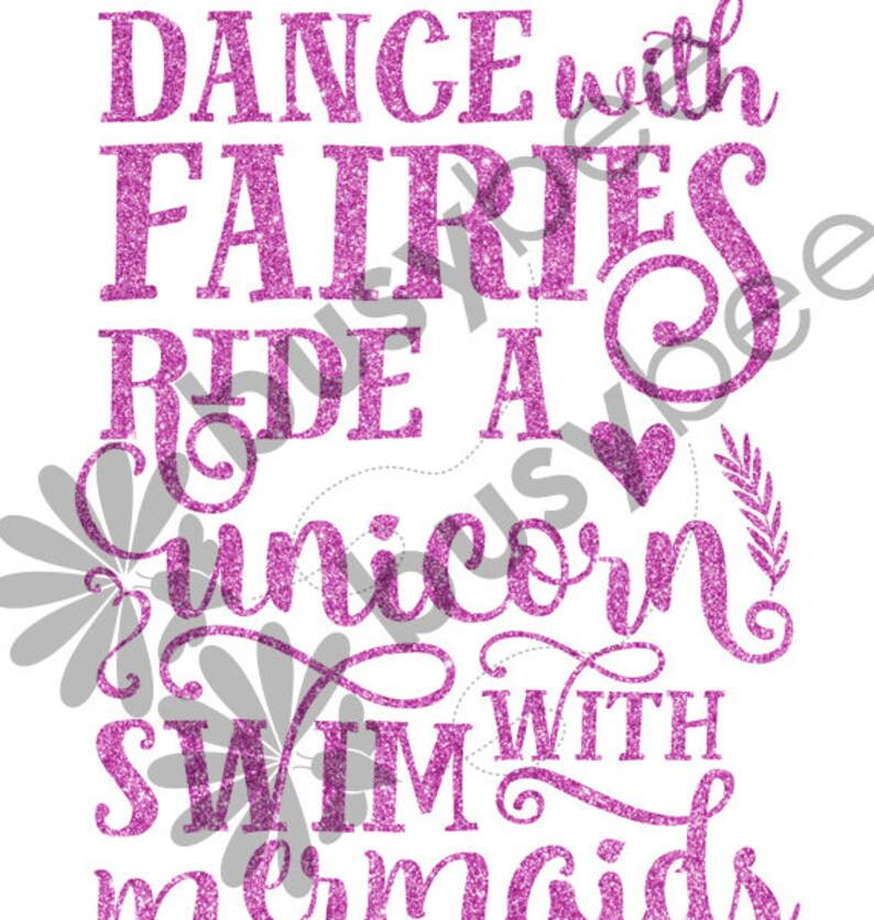 Pode incluir: Gr&aacute;fico de glitter rosa com o texto "Dance with fairies, ride a unicorn, swim with mermaids".