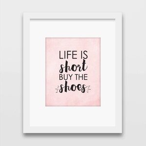 Descarga instantánea, La vida es corta, compra los zapatos, arte imprimible de 8x10, arte femenino, impresión tipográfica, arte minimalista, regalo imprimible para mujer