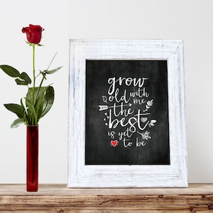 Instant Download - Grow Old With Me the Best is Yet to be - 5x7 & 8x10, Valentines Day, Love, Heart, arrow, chalkboard effect, love quote