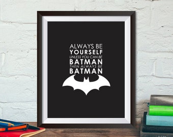 Instant Download, Always Be Yourself Unless You Can Be ... Then Always Be ... Print, 8x10, Bat Art, Inspirational Quote, Modern Art