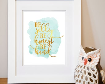 Téléchargement instantané, Be Silly Be Honest Be Kind, Nursery Printable, Gold, Teal/Turquoise, Nursery, Gallery Wall Art, Nursery Decor, Aquarelle