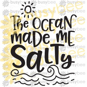 SVG Cut File, The Ocean made me salty svg, ocean svg, summer svg, summer, summer design, digital file, vector file, vacation, sun, waves