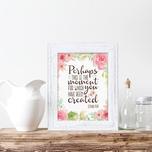 Instant Download, Esther 4:14 Perhaps this is the moment for which You have been Created, 8x10 Art Print, Bible Verse Print, nursery decor