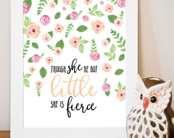 Instant Download, Though She Be But Little, She is Fierce nursery print, shakespeare quote, girl nursery, watercolor floral, pink/blush