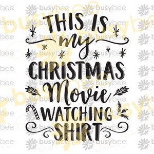 SVG Cut File, This is my Christmas Movie Watching Shirt, Christmas Shirt, SVG Cut file, scaleable, Clip Art, commercial license, svg file