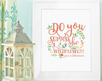 Instant Download, Do You Suppose She’s a Wildflower, Printable 8x10, floral print, watercolor, alice in wonderland, nursery decor, woodland