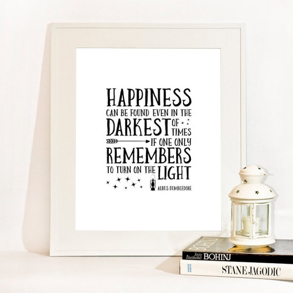 Instant Download,Happiness can be found, even in the darkest of times, 8x10 Art, b&w, Quote, Home Decor, Inspirational, Quote, nursery decor