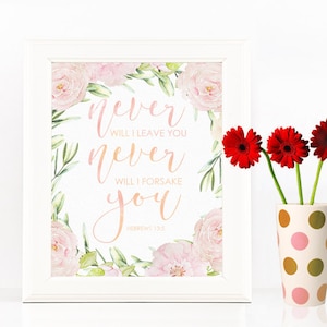 Instant Download, Never will I Leave You Never WIll I Forsake You Hebrews 13:5 Scripture Art, Bible Verse, Nursery Wall Art, Floral Quotes