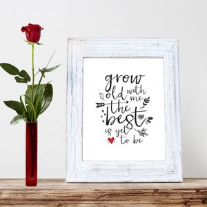 Instant Download, Grow Old With Me the Best is Yet to be, 5x7 & 8x10, Anniversary, Love, Heart, Valentines Day, red, love quote