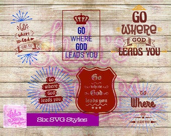 Go Where God Leads 6 SVG Styles - Faith SVG Files