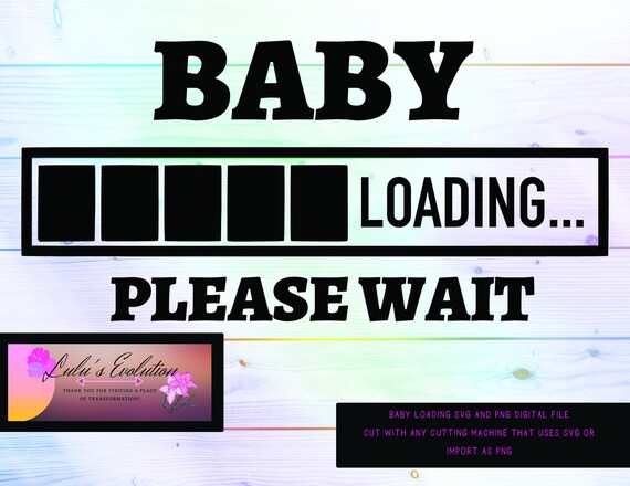 Download Baby Loading Please Wait Svg And Png File Ready To Etsy