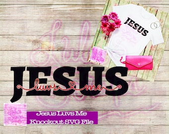 Jesus Luvs Me Knockout SVG Design (t-shirt is a sample of what you can do with the SVG ONLY)