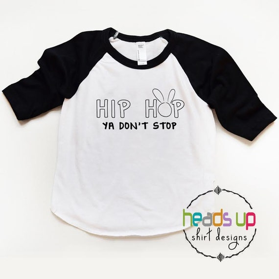 Hip Hop Easter Shirt Boy Toddler Girl Easter Shirt Baby Hip Hop You Don't Stop Kids Easter tshirt Funny Easter Kids Tee Lyrics Popular Bunny