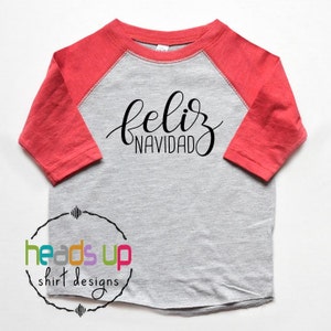 Feliz Navidad Christmas Shirt - Toddler Boy/Girl Christmas Raglan tshirt -  Baby Bodysuit Christmas Feliz Navidad - Merry Christmas Trendy
