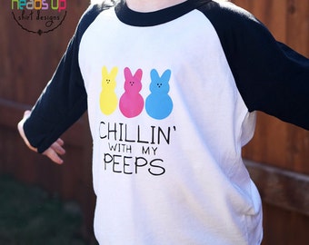 Chillin With My Peeps Shirt Toddler Girl Baby Boy Easter Peeps Shirt Kids Raglan Baby Easter tshirt Peeps Funny Easter Tee Basket Gift Cute