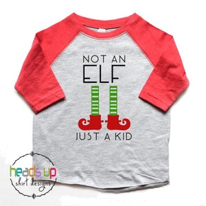 Christmas Shirt Toddler Boy/Girl - Not An Elf Just A Kid Christmas tshirt - Christmas Baby Bodysuit Boy/Girl - Kids Christmas Tees Trendy -