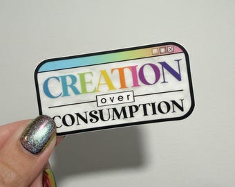 Creation Over Consumption Sticker