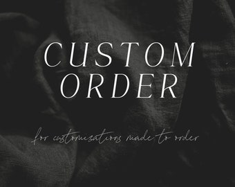 Customize any Order or get a Completely New Custom Made Design