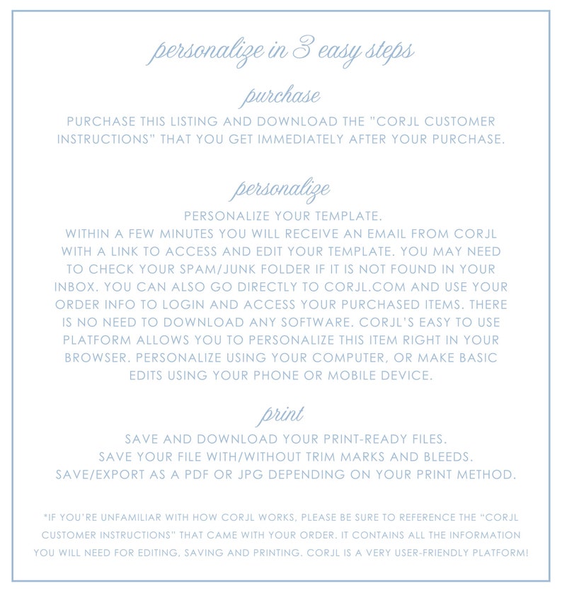 May include: A light blue and white text graphic with instructions on how to personalize a template using the Corjl platform. The text reads "personalize in 3 easy steps" and includes the steps "purchase", "personalize", and "print".