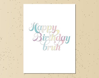 happy birthday card - bruh funny instant download digital printable a6 pastel