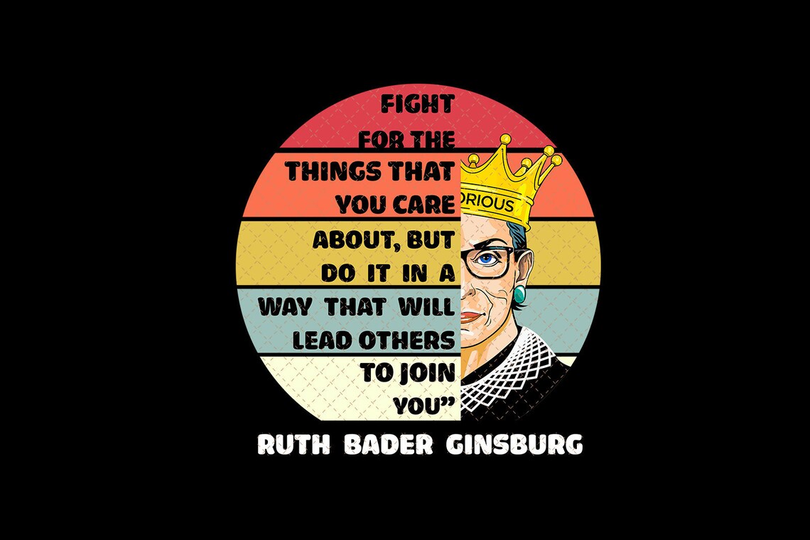 Notorious Rbg Fight For The Things You Care About Ruth Bader Etsy