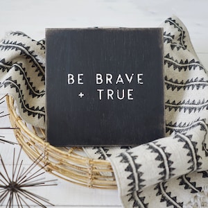 Be Brave + True, Rustic Home Decor, Farmhouse Decor, Boys Room Signs, Boho Decor, Baby Shower Gift, Girls Room Signs, Nursery Decor,